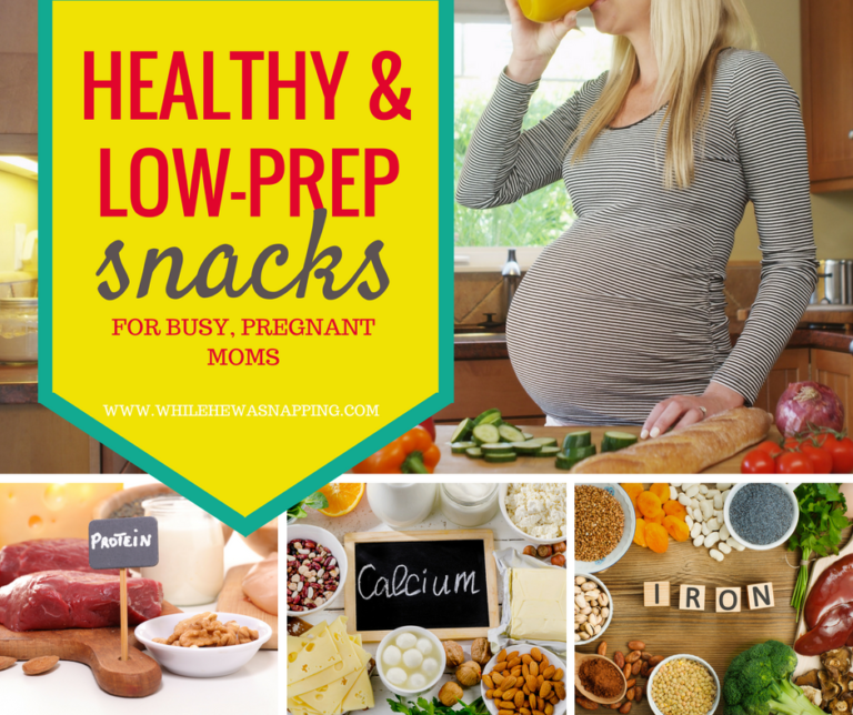 30+ Healthy & LowPrep Snack Ideas for the Busy, Pregnant Mom While