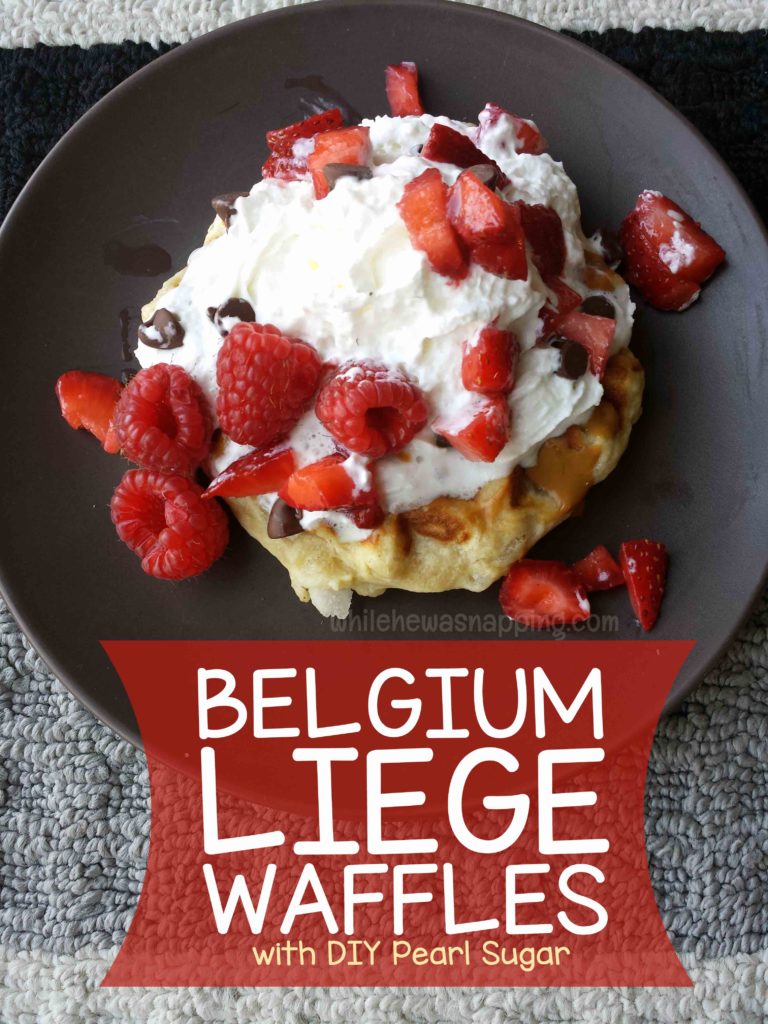 Liege Waffles The Most Amazing Waffles on Earth While He Was Napping