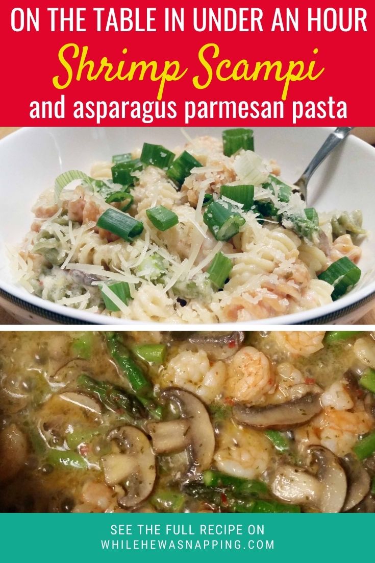 Shrimp Scampi and Asparagus Parmesan Pasta | While He Was Napping