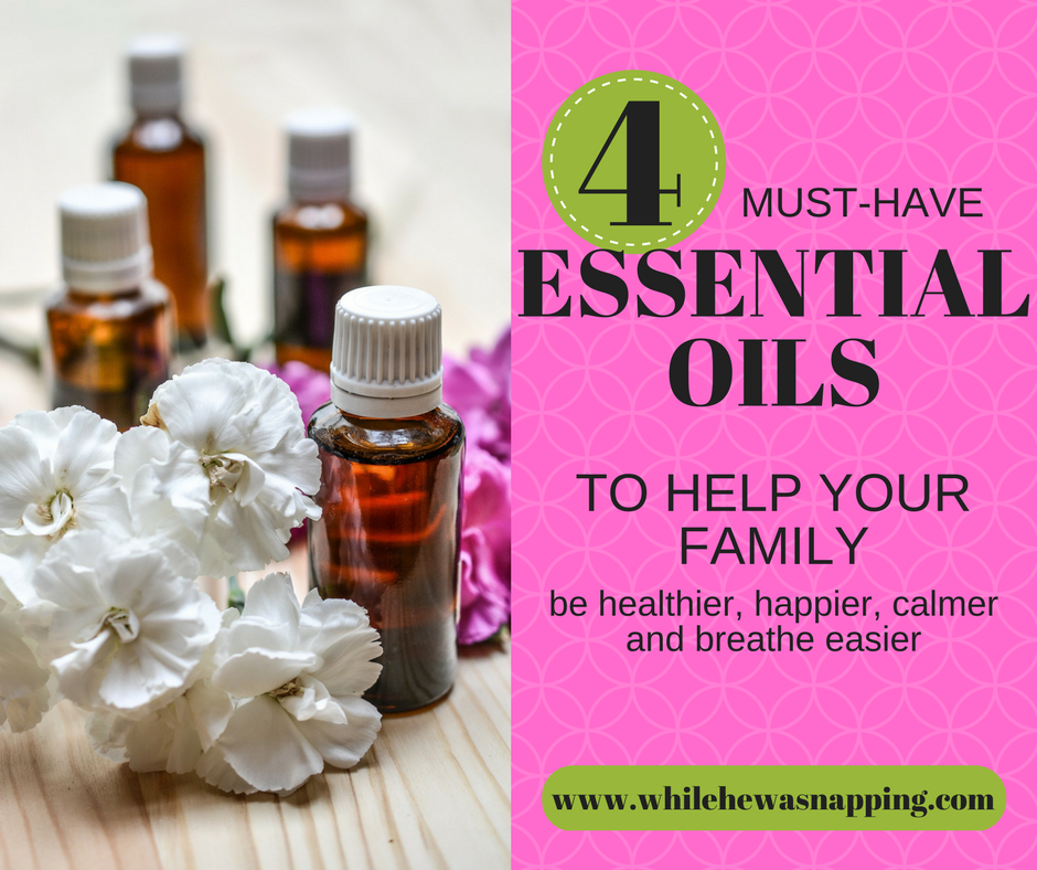 4 Essential Oils that will Help Your Family While He Was Napping