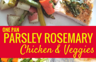 One Pan Parsley Rosemary Chicken & Veggies