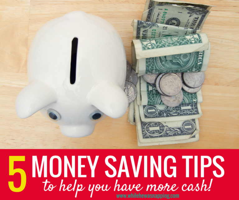 5 Money Saving Tips That Will Help You Have More Cash While He Was Napping